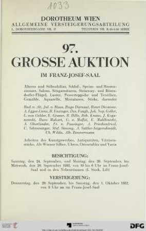 Nr. 97: Grosse Auktion / Dorotheum, Wien, Allgemeine Versteigerungsabteilung: im Kaiser-Franz-Josef-Saal: Älteres und Stilmobiliar, Schlaf-, Speise- und Herrenzimmer, Salons, Sitzgarnituren, Steinway- und Bösendorfer-Flügel, Luster, Perserteppiche und Textilien, Gemälde, Aquarelle, Miniaturen, Stiche : darunter Rud. v. Alt ... ; Arbeiten des Kunstgewerbes, Antiquitäten, Vitrinenstücke, Alt-Wiener Silber, Uhren, Orientalika und Varia ; Versteigerung: 29. September bis 1. Oktober 1932 im Franz-Josef-Saal