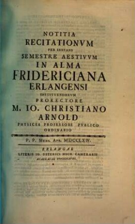 Notitia recitationvm per instans semestre in Alma Fridericiana Erlangensi institvendarvm. 1764, SS 1764