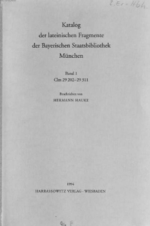 Katalog der lateinischen Fragmente der Bayerischen Staatsbibliothek München, 1. Fragmenta Latina Clm 29202 - 29311 continens