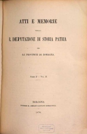 Atti e memorie della R. Deputazione di Storia Patria per le Provincie di Romagna : anno accademico .., 2. 1876