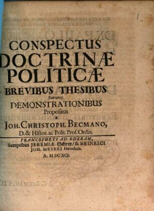 Conspectus Doctrinae Politicae : Brevibus Thesibus Earumq[ue] Demonstrationibus