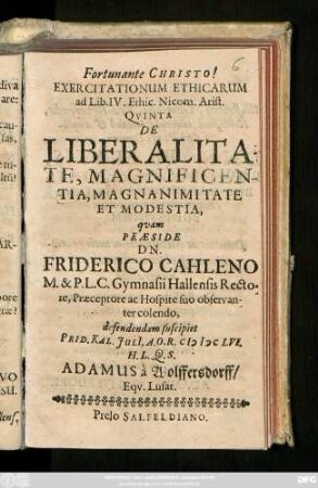 Exercitationum Ethicarum ad Lib. IV. Ethic. Nicom. Arist. Quinta De Liberalitate, Magnificentia, Magnanimitate Et Modestia
