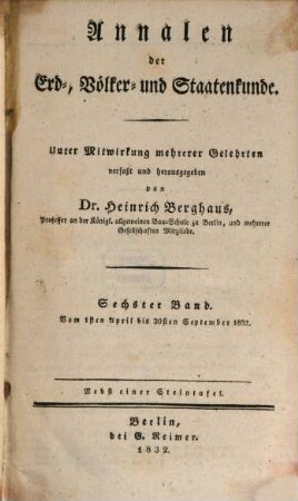 Annalen der Erd-, Völker- und Staatenkunde. 6, 6. 1832