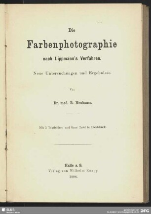 Die Farbenphotographie nach Lippmann's Verfahren : neue Untersuchungen und Ergebnisse
