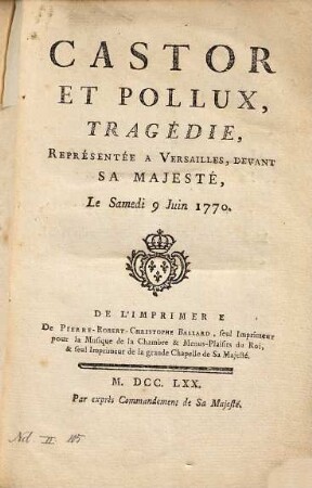 Castor Et Pollux : Tragédie, Représentée A Versailles, Devant Sa Majeste, Le Samedi 9 Juin 1770