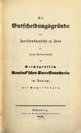 Die Entscheidungsgründe der Juristenfacultät zu Jena zu ihrem Erkenntnisse im Reichsgräflich Bentick'schen Successionsstreit im Auszuge mit Anmerkungen