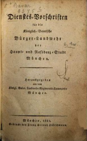 Dienstes-Vorschriften für die Königlich-Baierische Bürger-Landwehr der Haupt- und Residenz-Stadt München