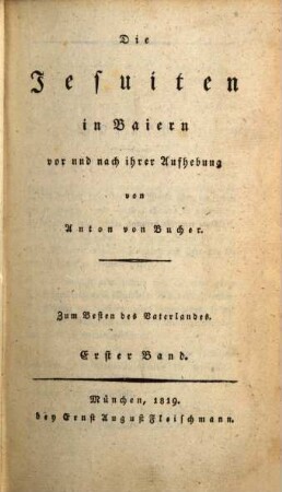 A. v. Bucher's sämmtliche Werke, 1. Die Jesuiten in Baiern vor und nach ihrer Aufhebung