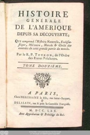 T. 12: Histoire Générale De l'Amérique Depuis Sa Découverte, Qui comprend l'Histoire naturelle, Ecclésiastique, Militaire, Morale & Civile des contrées de cette grande partie du Monde