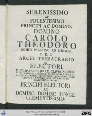 Serenissimo Ac Potentissimo Principi Ac Domino Domino Carolo Theodoro Comiti Palatino Ad Rhenam ...