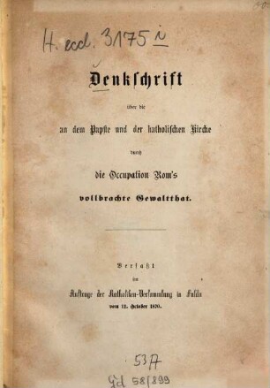 Denkschrift über die an dem Papste und der katholischen Kirche durch die Occupation Rom's vollbrachte Gewaltthat