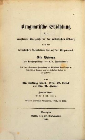 Geschichtliche Darstellung der kirchlichen Vorgänge und Zustände der katholischen Schweiz von der Helvetischen Revolution 1798 - 1830