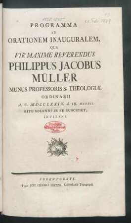 Programma Ad Orationem Inauguralem, Qua Vir Maxime Reverendus Philippus Jacobus Müller Munus Professoris S. Theologiæ Ordinarii A. C. MDCCLXXIX. d. 18. Martii. Ritu Solenni In Se Suscipiet, Invitans