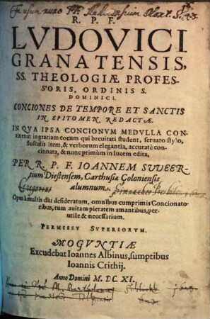 R.P.F. Lvdovici Granatensis, SS. Theologiae Professoris, ... Conciones De Tempore Et Sanctis In Epitomen Redactae : In Qva Ipsa Concionvm Medvlla Continetur ... ; Opus à multis diu desideratum, ... perutile & necessarium, 1. [De Tempore]