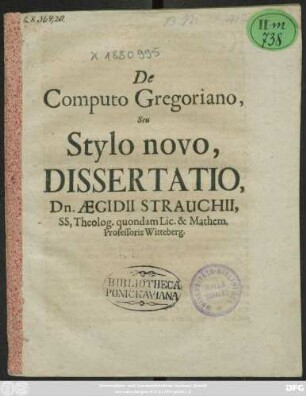 De Computo Gregoriano, Seu Stylo novo, Dissertatio, Dn. Aegidii Strauchii, SS. Theolog. quondam Lic. & Mathem. Professoris Witteberg.