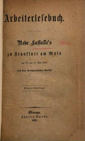 Arbeiterlesebuch : Rede Lassalle's zu Frankfurt am Main am 17. und 19. Mai 1863 ; nach dem stenographischen Bericht