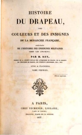 Histoire du drapeau, des couleurs et des insignes de la monarchie française : avec 24 planches, 1