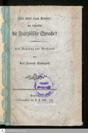 Wie lehrt man Kinder am leichtesten die Französische Sprache? : Ein Beytrag zur Methodik