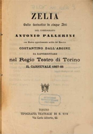 Zelia : ballo fantastico in cinque atti ; da rappresentarsi nel Regio Teatro di Torino il carnevale 1867 - 1868