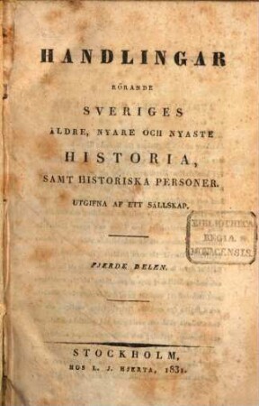 Handlingar rorände Sveriges äldre, nyare och nyaste historia, samt historiska personer : Utgifna af ett sällskap, 4