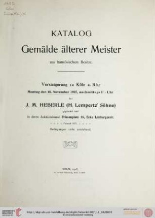 Versteigerung zu Köln / J. M. Heberle (H. Lempertz' Söhne): Katalog Gemälde älterer Meister : aus französischem Besitze$dVersteigerung zu Köln a.Rh. 18. November 1907