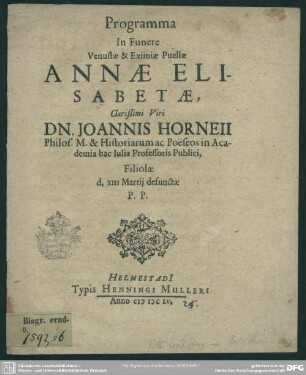 Programma in funere ... Annae Elisabethae, ... Joannis Horneii ... filiolae ... defunctae p. p. : [progr. in funere Annae Elis., Joh. Horneji filiae]