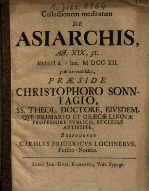 Collectionem meditatam De Asiarchis, Act. XIX, 31.