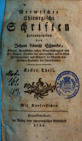 Vermischte Chirurgische Schriften, 1 : Mit Kupferstichen