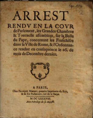 Arrest rendu en la cour de Parlement, les Grandes Chambres & Tournelle assemblées sur la bulle du Pape, concernant les Franchises dans la Ville de Rome ...