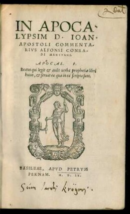 IN APOCA-||LYPSIM D. IOAN.|| APOSTOLI COMMENTA-||RIVS ALFONSI CONRA-||DI MANTVANI.|| ... ||