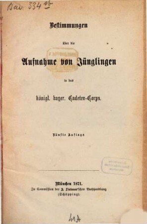 Bestimmungen über die Aufnahme von Jünglingen in das kgl. bayer. Cadetten-Corps