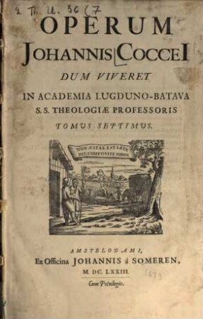 Operum Johannis Coccei Dum Viveret In Academia Lugduno-Batava S.S. Theologiae Professoris Tomus .... 7