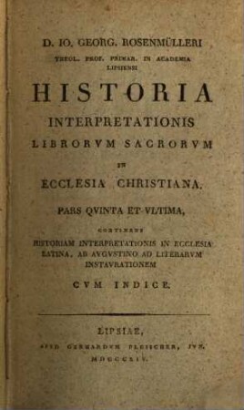 D. J. Georgii Rosenmülleri Historia Interpretationis Librorum Sacrorum In Ecclesia Christiana : Inde Ab Apostolorum Aetate Usque Ad Originem, 5