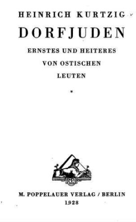 Dorfjuden : Ernstes und Heiteres von ostischen Leuten / Heinrich Kurtzig