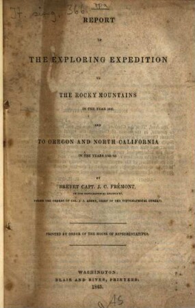 Report of the exploring expedition to the Rocky Mountains in the year 1842 and to Oregon and North California in the years 1843 - 44