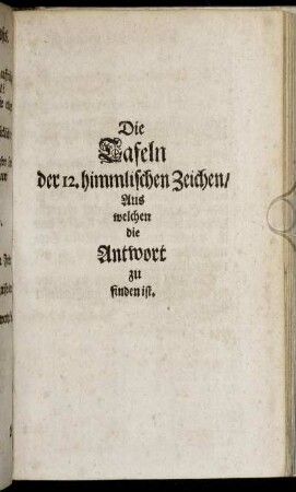 Die Tafeln der 12. himmlischen Zeichen / Aus welchen die Antwort zu finden ist.