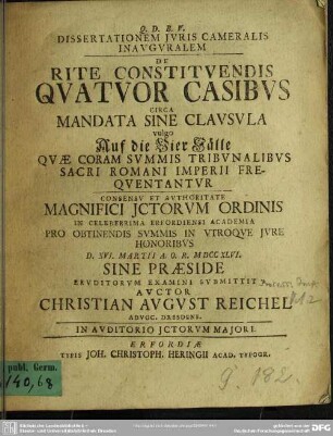 Dissertationem Iuris Cameralis Inauguralem De Rite Constituendis Quatuor Casibus Circa Mandata Sine Clausula vulgo Auf die Vier Fälle Quae Coram Summis Tribunalibus Sacri Romani Imperii Frequentantur
