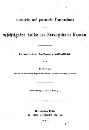 Chemische und practische Untersuchung der wichtigsten Kalke des Herzogthums Nassau : mit 8 lithogr. Beilagen