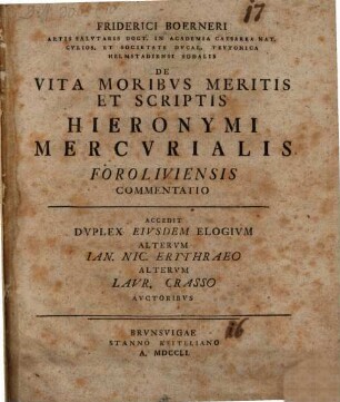 De vita, moribus, meritis et scriptis Hieronymi Mercurialis Foroliviensis commentatio