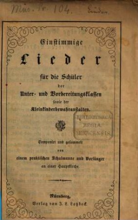 Einstimmige Lieder für die Schüler der Unter- und Vorbereitungsklassen, sowie der Kleinkinderbewahranstalten