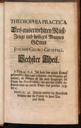 6: Theosophica Practica Des auserwehlten Rüst-Zeugs und heiligen Mannes Gottes, Johann Georg Gichtels. Sechster Theil