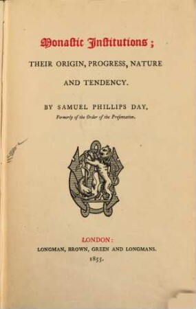 Monastic Institutions; their origin, progress, nature and tendency