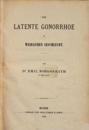 Die latente Gonorrhoe im weiblichen Geschlecht