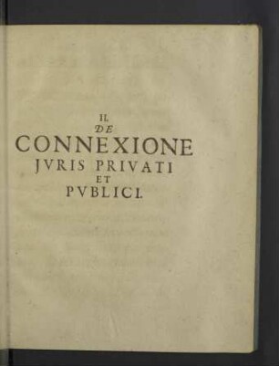 II. De connexione juris privati et publici.