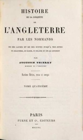 Histoire de la conquête de l'Angleterre par les Normands : de ses causes et de ses suites jusqu'à nos jours, en Angleterre, en Écosse, en Irlande et sur le continent, 4