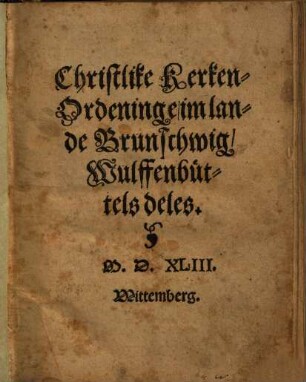 Christlike Kerken-Ordeninge im lande Brunschwig, Wulffenbüttels deles