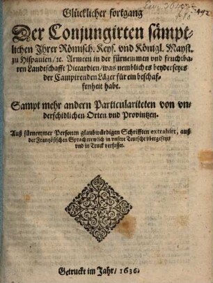 Glücklicher Fortgang der Conjungirten sämptlichen Ihrer Römisch. Keys. und Königl. Mayst. zu Hispanien, ... Armeen ...