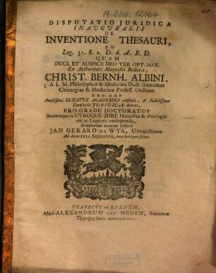 Disputatio Iuridica Inauguralis De Inventione Thesauri : Ad Leg. 31. §. 1. D.d.A.R.D.