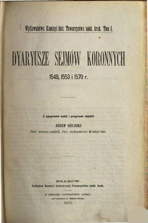 Dyarysze Sejmów koronnych 1548, 1553 i 1570 r. : = Diaria Comitiorum Regni Poloniae annorum 1548, 1553, 1570