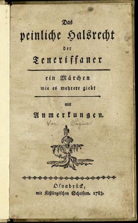Das peinliche Halsrecht der Teneriffaner : ein Märchen wie es mehrere giebt ; mit Anmerkungen